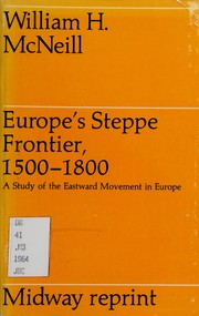 Europe's Steppe Frontier, 1500-1800 a Study of the Eastward Movement in Europe by Wh McNeill