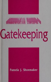 Gatekeeping by Pamela J. Shoemaker