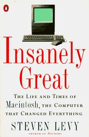 Cover of: Insanely Great: The Life and Times of Macintosh, the Computer that Changed Everything