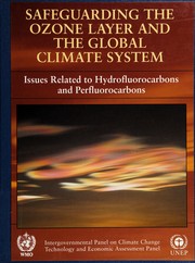 IPCC/TEAP special report on safeguarding the ozone layer and the global climate system by Intergovernmental Panel on Climate Change.