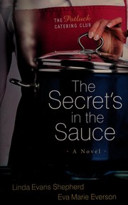 Cover of: The secret's in the sauce: a novel