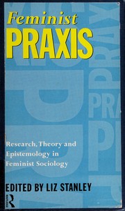 Cover of: Feminist praxis: research, theory, and epistemology in feminist sociology