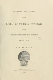 Cover of: Annual report of the Bureau of ethnology to the secretary of the Smithsonian Institution ...