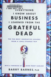 Cover of: Everything I know about business I learned from the Grateful Dead: the ten most innovative lessons from a long, strange trip