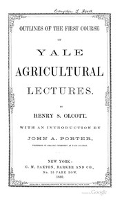 Cover of: Outlines of the first course of Yale agricultural lectures