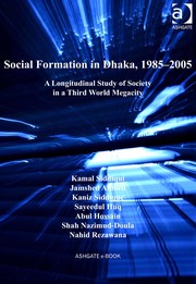 Cover of: Social formation in Dhaka, 1985-2005: a longitudinal study of society in a third world megacity