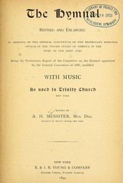 Cover of: The hymnal: revised and enlarged as adopted by the General Convention of the Protestant Episcopal Church in the United States of America in the of our Lord 1892 being the Preliminary Report of the Committee on the Hymnal appointed by the General Convention of 1886, modified with music as used in Trinity Church, New York