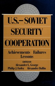 Cover of: U.S.-Soviet security cooperation: achievements, failures, lessons