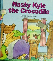 Cover of: Nasty Kyle the Crocodile