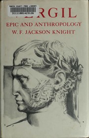 Cover of: Vergil, epic and anthropology: comprising Vergil's Troy, Cumaean gates, and The holy city of the East.