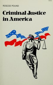 Cover of: Criminal justice in America by Roscoe Pound