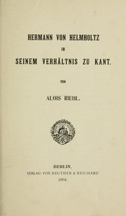 Hermann von Helmholtz in seinem Verhältnis zu Kant by Riehl, Alois