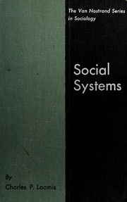 Social systems: essays on their persistence and change by Charles Price Loomis
