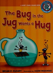 Cover of: The bug in the jug needs a hug:a short vowel sounds book