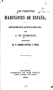 Cover of: Los primitivos habitantes de España: Investigaciones con el auxilio de la lengua vasca by Ramón Ortega y Frías , (, Wilhelm von Humboldt