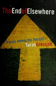 Cover of: The end of elsewhere: travels among the tourists