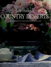 Cover of: Lee Bailey's Country desserts: cakes, cookies, ice creams, pies, puddings & more