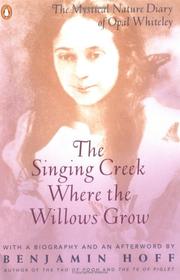 Cover of: The singing creek where the willows grow: the mystical nature diary of Opal Whiteley : with a biography and an afterword