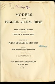 Cover of: Models of the principal musical forms: extract from lectures upon the "evolution of musical forms"