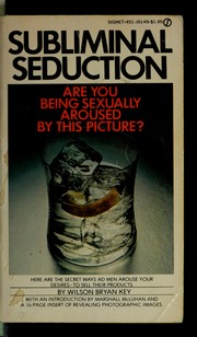 Cover of: Subliminal seduction: ad media's manipulation of a not so innocent America.