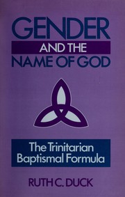 Cover of: Gender and the name of God: the Trinitarian baptismal formula