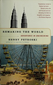 Cover of: Remaking the world by Henry Petroski