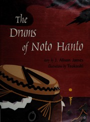 The drums of Noto Hanto by J. Alison James
