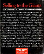 Cover of: Selling to the giants: how to become a key supplier to large corporations