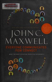 Cover of: Everyone communicates, few connect: what the most effective people do differently