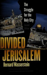 Cover of: Divided Jerusalem: the struggle for the Holy City