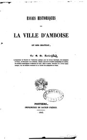 Cover of: Essais historiques sur la ville d'Amboise et son château