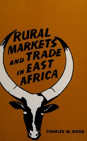 Rural markets and trade in East Africa by Charles M. Good