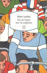 Tour de France, tour de souffrance (French Edition) Albert Londres