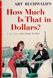 Cover of: How much is that in dollars? by Art Buchwald