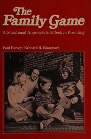 Cover of: The family game: a situational approach to effective parenting