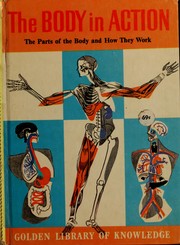 Cover of: The body in action: the parts of the body and how they work.