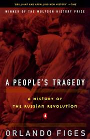 Cover of: A people's tragedy: the Russian Revolution, 1891-1924