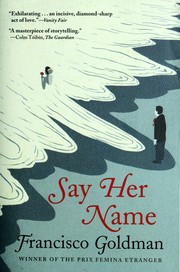 Cover of: Say her name by Francisco Goldman
