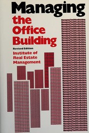 Managing the office building by Institute of Real Estate Management