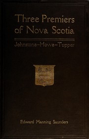 Cover of: Three premiers of Nova Scotia by E. M. Saunders