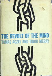 Cover of: The revolt of the mind: a case history of intellectual resistance behind the Iron Curtain
