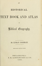 Cover of: An historical text book and atlas of Biblical geography. by Lyman Coleman