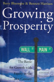 Cover of: Growing prosperity: the battle for growth with equity in the twenty-first century