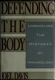 Cover of: Defending the body: unraveling the mysteries of immunology