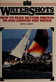 Cover of: Watershots: how to take better photos on and around the water