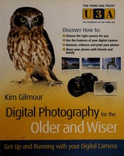 Cover of: Digital photography for the older and wiser by Kim Gilmour