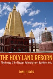 Cover of: The holy land reborn: pilgrimage & the Tibetan reinvention of Buddhist India