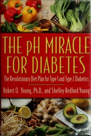 Cover of: The pH miracle for diabetes: the revolutionary diet plan for Type 1 and Type 2 diabetics