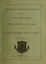 Cover of: A statement concerning Queen's, submitted to the founders, the graduates and alumni, and the benefactors and friends of the University / [George Monro Grant] by George Monro Grant