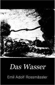 Cover of: Das Wasser: eine Darstellung für gebildete Leser und Leserinnen